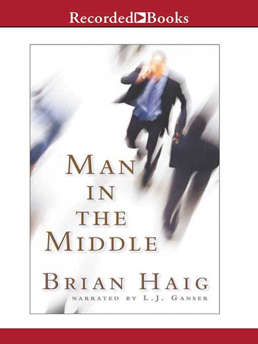 Title details for Man in the Middle by Brian Haig - Wait list